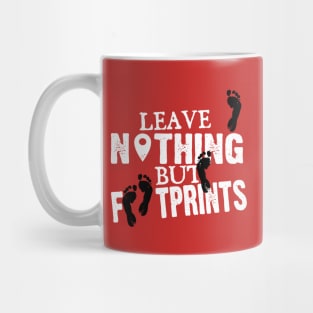 Leave nothing but footprints Mug